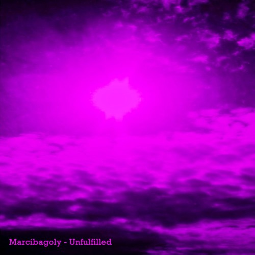 Marcibagoly - Unfulfilled (Free DL)