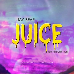 Jay Bear - "Juice" ft Pirscription