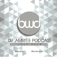 BWD Entertainment DJs Podcast - July 2019 ft. DJ Amrit