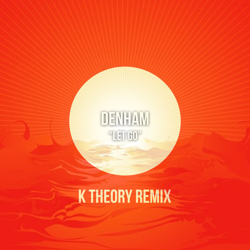 Denham - Let Go (K Theory Remix)