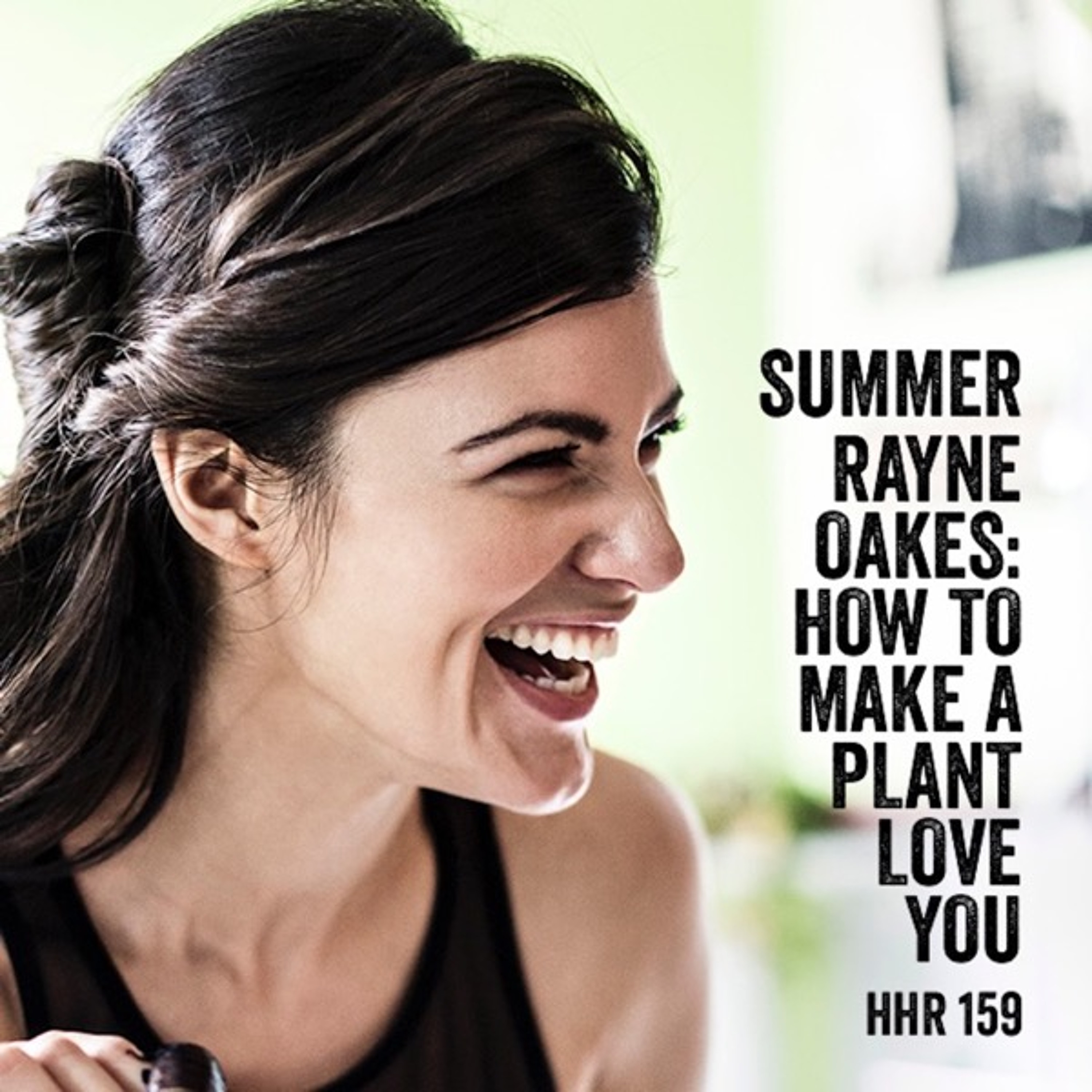 Summer Rayne Oakes: How to Make a Plant Love You