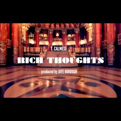 T. Calmese: Rich Thoughts [prod Jaye Burough]