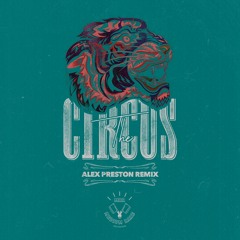 Circus (Alex Preston Remix) - Stace Cadet [Out Now]