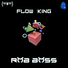Rob Boss - Flow King (FREE DOWNLOAD!)