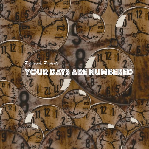 Stream Your Days Are Numbered by Pøpavînkí | Listen online for free on ...