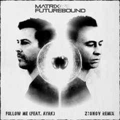 Matrix & Futurebound feat. Ayak - Follow Me (ZIONOV ND Remix)