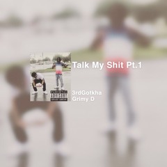 Talk My Shit Pt.1 3rdGotkha feat. Grimy D