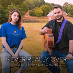 Katy Perry - Never Really Over | Chaz Mazzota feat. Dani Cimorelli (Cover)