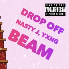 Drop Off- Nasty J, Yxng Beam (Prod. B-Money Productions)