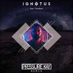 Ignotus feat. VNDTA - Spacey (Pressure Kay Remix)