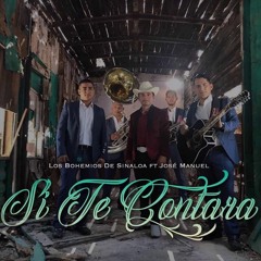 Si Te Contara - Los Bohemios de Sinaloa Ft. Jose Manuel [Estudio 2019]