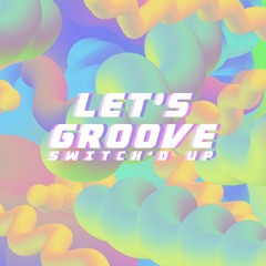 Let's Groove Switch'd Up