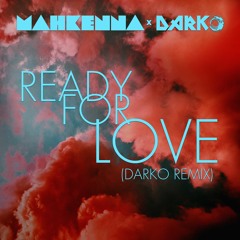 Ready For Love - Darko X Mahkenna