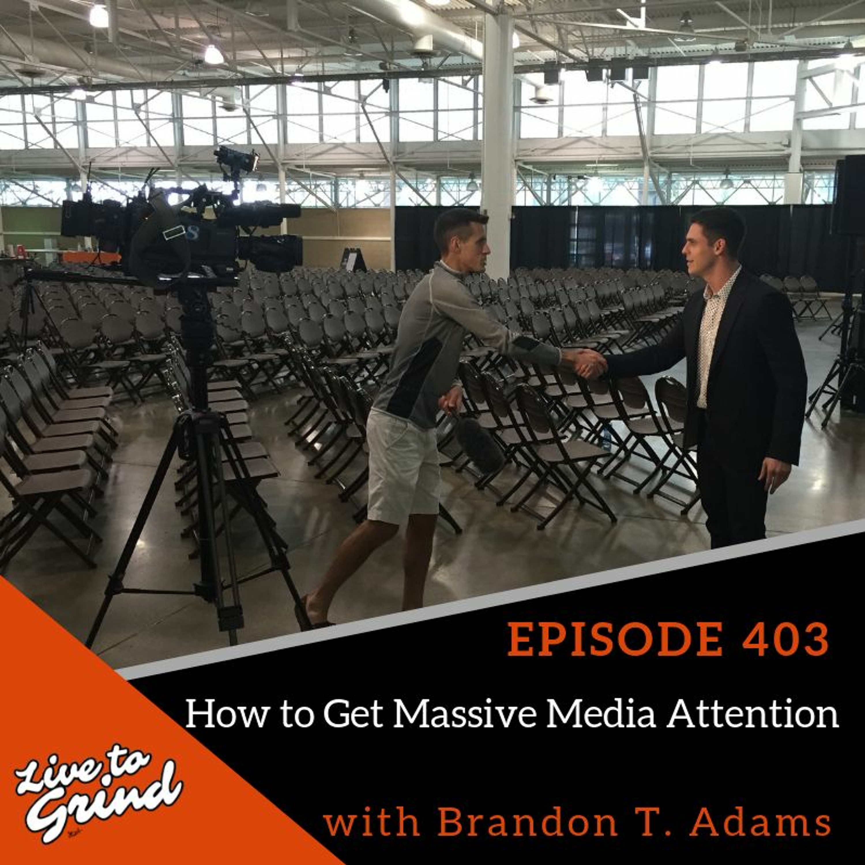 Ep 403 How To Get Massive Media Attention With Brandon T. Adams episode artwork