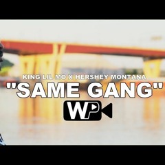 King Lil Mo X Hershey Montana - Same Gang Official Song