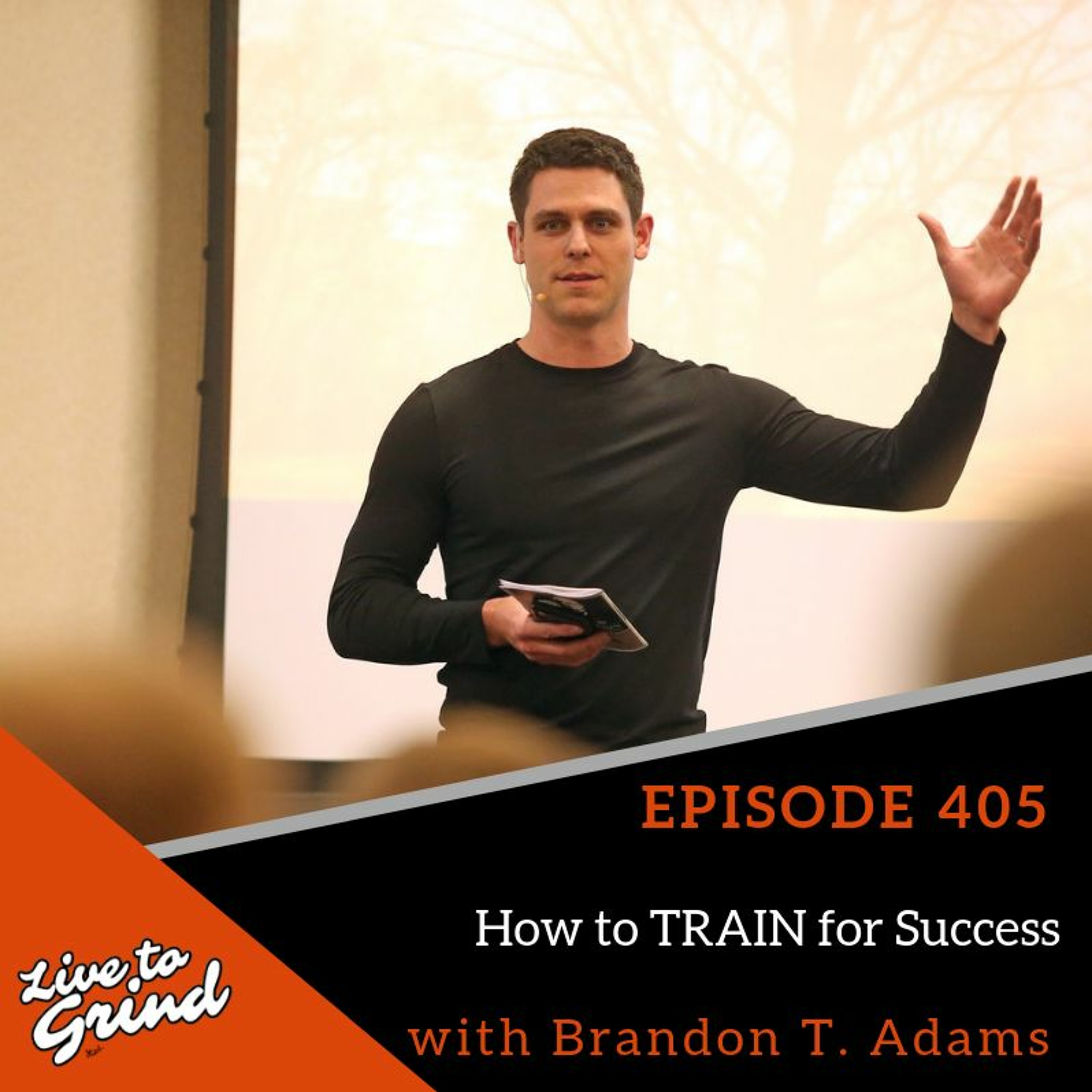 Ep 405 How To TRAIN For Success With Brandon T. Adams episode artwork