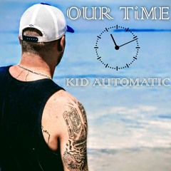 Our Time ( Kid Automatic )