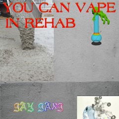 YOU CAN VAPE IN REHAB