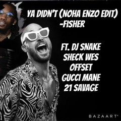 Ya Didn't x Enzo (NOHA Edit) - Fisher, DJ Snake (FREE DOWNLOAD)