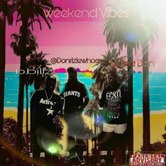 The Weekend Vibes ft . Don Rizlewoah x B.Bills