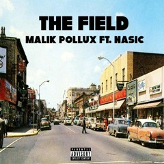 The Field - Malik Pollux Ft. Nasic (Prod. by Broke Boi)
