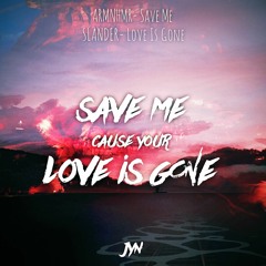 ARMNHMR x SLANDER - Save Me Cause Your Love Is Gone (JYN Mashup)