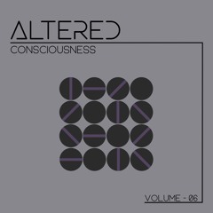 Altered Consciousness - Volume 06
