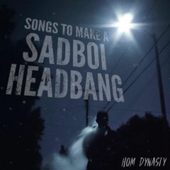 Songs To Make A Sadboi Headbang