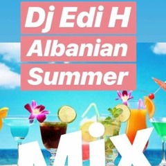 Dj Edi H Albanian Summer Mix 2019