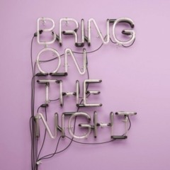 bring on the night