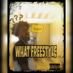 "WHAT FREESTYLE" (Prod. by Khroam)