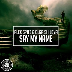 Alex Spite & Olga Shilova - Say My Name (Original Mix)