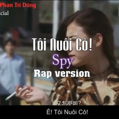 Tôi Nuôi Cô! | Rap Version | Spy Official ( //minhtan beat )