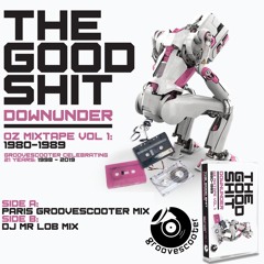 The Good Shit Downunder: DJ MR LOB Mix