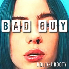 Bad Guy - Holly-J Quick Booty [Free Download]