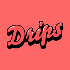Drips - Do it again