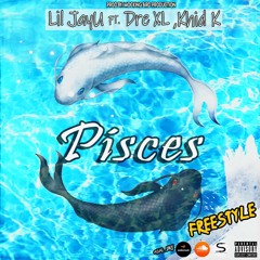 Lil JayU, Dre XL FT. Khid K - Pisces freestyle (Prod By. 876Dre Beats)