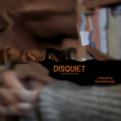 DISQUIET, composed by Donna Kavanagh