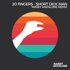 20 Fingers - Short Dick Man - Massy Anzalone Rmx
