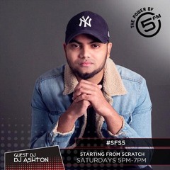 Ashton Singh - 5FM (Starting From Scratch) Guest Mix