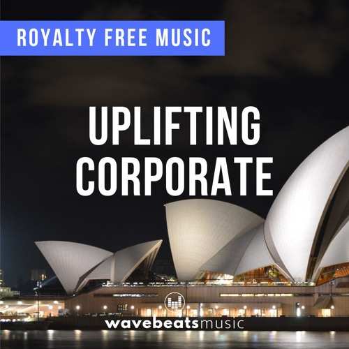 Stream Inspiring & Uplifting Corporate Royalty Free Background Music