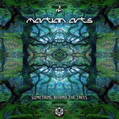 Martian Arts - Something Behind The Trees l Out Now on Maharetta Records