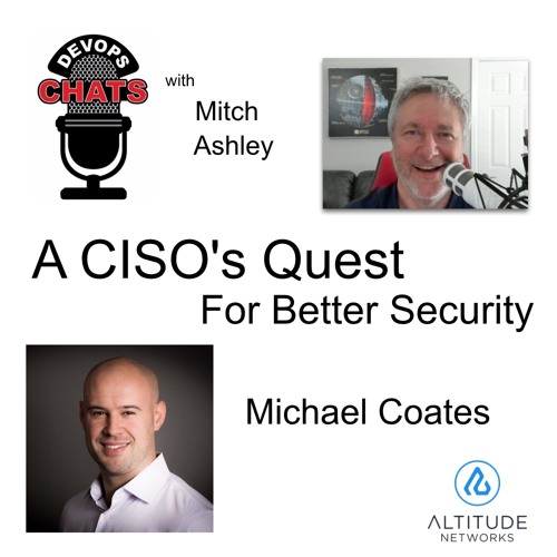 A CISO's Quest For Better Security, Michael Coates, Altitude Networks
