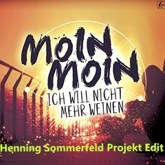 Moin Moin - Ich Will Nicht Mehr Weinen (Patrick G.)(Henning Sommerfeld Projekt Edit)