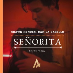 Shawn Mendes, Camila Cabello - Señorita (Altrøx remix)