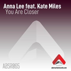ABSR065 Anna Lee Feat. Kate Miles - You Are Closer (Energy Mix) [Abstraction Records]