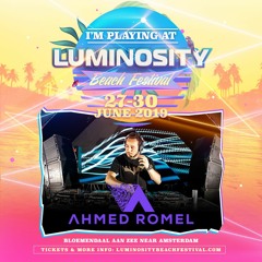 Ahmed Romel - Live @ Luminosity Beach Festival 2019