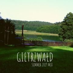 ❍ GIETRZWAŁD ❍ Summer 2019 ☀︎