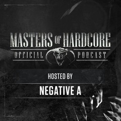 Official Masters of Hardcore Podcast 213 by Negative A