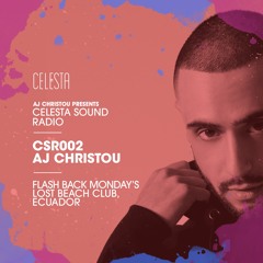 CSR002 – Celesta Sound Radio Live - AJ Christou live from Lost Beach Club, Ecuador